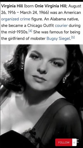Virginia Hill 1916 – 1966 American organized crime figure girlfriend of mobster Bugsy Siegel