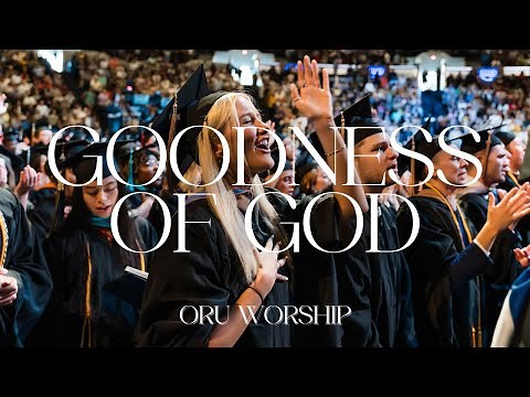 Goodness of God by ORU Worship | Graduation 2024