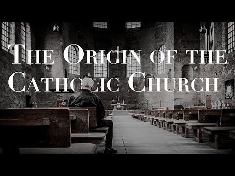 The Origin of the Roman Catholic Church