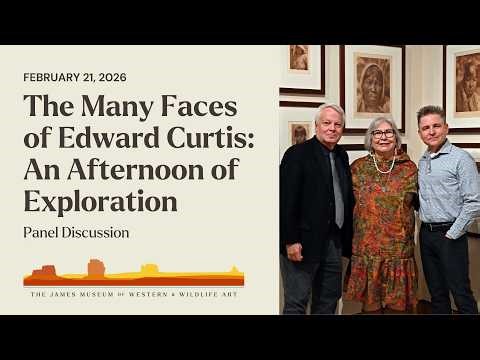 Panel Discussion | The Many Faces of Edward Curtis | James Museum