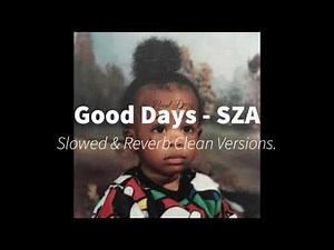 Good Days Slowed Clean Version - SZA