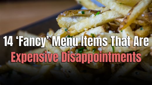 These 14 'fancy' menu items are just expensive disappointments