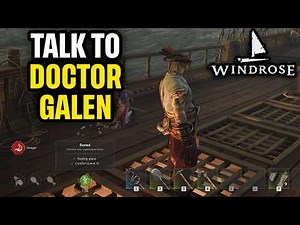 Windrose Talk to Doctor Galen "I Need a Bigger Boat" Quick Guide