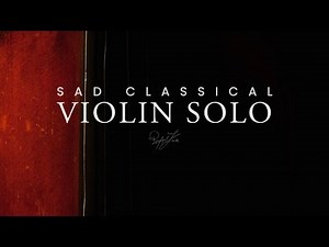 Sad Classical Violin Solo