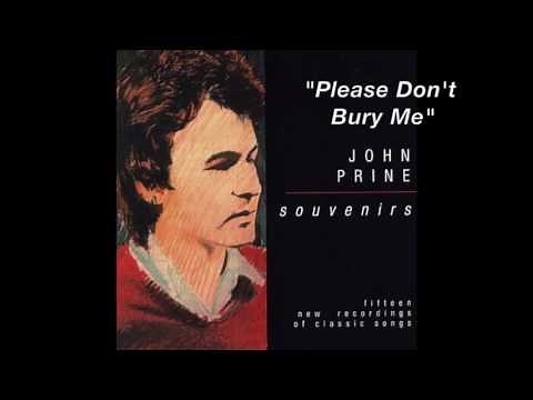 John Prine - "Please Don't Bury Me"