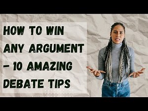 How To Win Any Argument - 10 Amazing Debate Tips