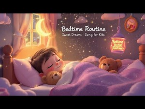 Bedtime Routine Song for Kids | Gentle Goodnight Rhymes& Sweet Dreams Lullaby | Relaxing Sleep Music