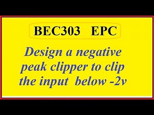 #BEC303 Design and Test Biased Clippers – a)Positive, b) Negative