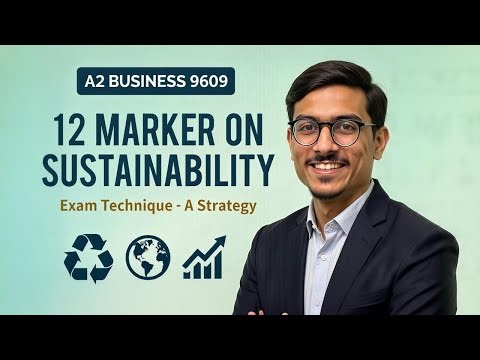 Mastering 12 Markers on Sustainability | A2 Business 9609 Paper 3 | Exam Technique to Score A*