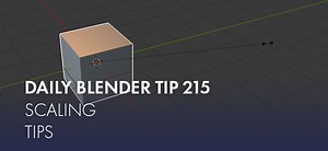Daily Blender Tip 215: Scaling tips