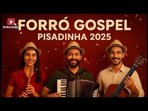 🎶 Forró Gospel 2025: As 7 Músicas Que Vão Fazer o Céu Dançar! 🙌🔥