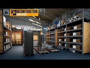 We're Gonna Need A Bigger Warehouse ~ Deconstruction Simulator