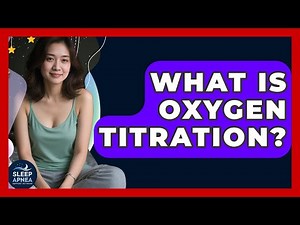 What Is Oxygen Titration? - Sleep Apnea Support Network