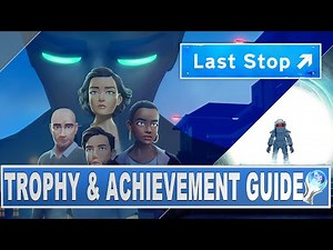 Last Stop Trophy & Achievement Guide | All Missable Trophies & Achievements | Crossbuy PS4/PS5
