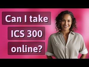 Can I take ICS 300 online?