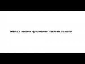 L 3.9 The Normal Approximation of the Binomial Distribution