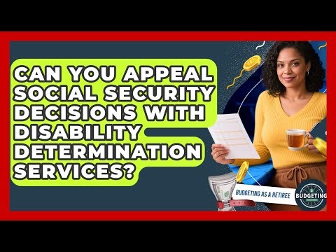 Can You Appeal Social Security Decisions With Disability Determination Services?