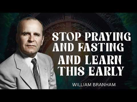 STOP PRAYER AND FASTING AND LEARN THIS | WILLIAM BRANHAM