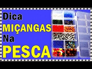 Dicas de Uso das Miçangas na Pesca [Pescas e Dicas]