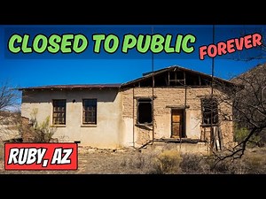 Exploring (Ruby, AZ) Before It Closed Forever