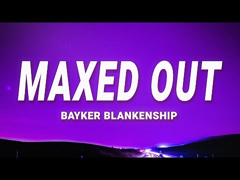 Bayker Blankenship - Maxed Out (Lyrics)