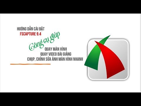 HƯỚNG DẪN CÀI ĐẶT FSCAPTURE 9.4- QUAY MÀN HÌNH - QUAY VIDEO BÀI GIẢNG, CHỤP CHỈNH SỬA ẢNH MÀN HÌNH