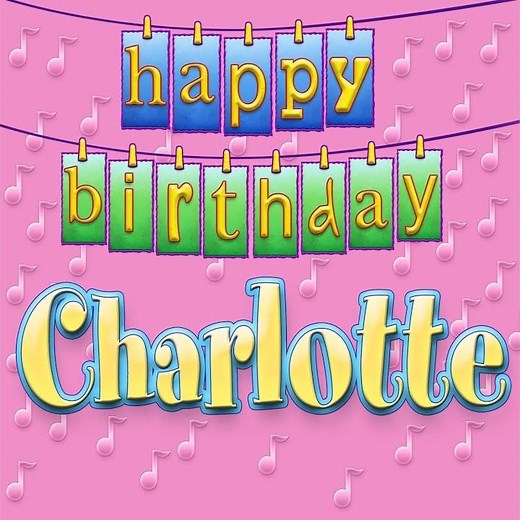 Happy Birthday Charlotte (Personalized)