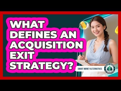 What Defines an Acquisition Exit Strategy?