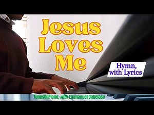 Jesus Loves Me This I Know [hymn] - piano instrumental with lyrics