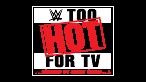 WWE Too Hot for TV