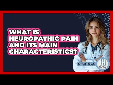 What Is Neuropathic Pain And Its Main Characteristics? - Orthopedic Support Network