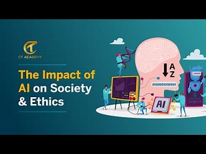 The Impact of AI on Society & Ethics | CT Academy