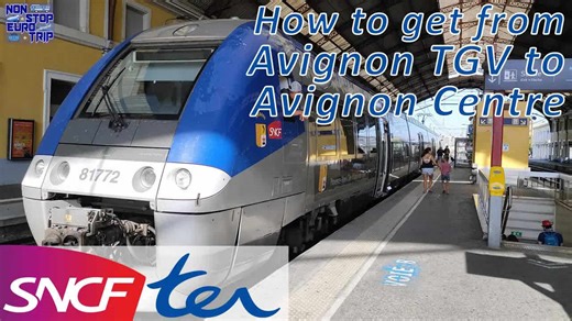 How to get from Avignon TGV to Avignon Centre stations in the south of France / SNCF TER review