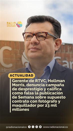 #Actualidad I ¡RTVC denuncia campaña de desprestigio en su contra! "RTVC en ningún momento ha dicho que haya un fotógrafo y un maquillador que devenguen 23 mil millones de pesos; esa afirmación es falsa. Lo que se ha informado es que existe un contrato, suscrito desde 2023 hasta 2025, que le ha costado al Estado colombiano 23 mil millones de pesos por diversos servicios de producción de televisión, viajes, entre otros", señaló el gerente de RTVC, @hollman.morris , al desmentir versiones que han 