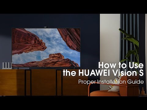 How to Use the HUAWEI Vision | Proper Installation Guide
