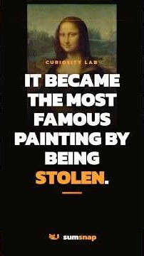 The Mona Lisa Got Famous By Being Stolen