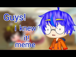 Guys!,i knew it!! meme (Lip sync)//Running man animation gacha version