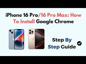 iPhone 16 Pro/16 Pro Max: How To Install Google Chrome