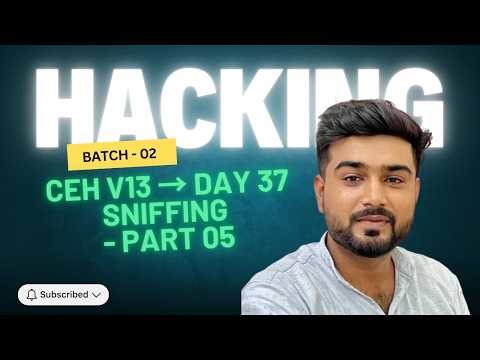 CEH V13 - Batch 02 | Day 37 – Sniffing part 05 | Learn Ethical Hacking | Shivendra Chauhan
