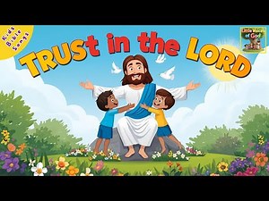 Trust in the Lord - Kids Christian music | Joyful Bible Song for Children | Sunday School Song