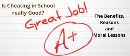 Is Cheating in School Good? Its Benefits, Reasons and Morals