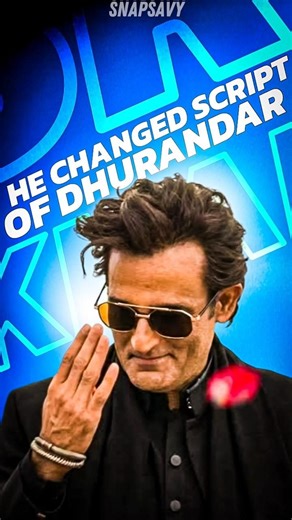 "HE CHANGED SCRIPT OF DHURANDAR"