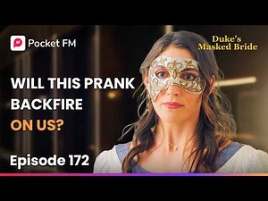 Ep 172 | Will This Prank Backfire On Us? | The Duke's Masked Bride