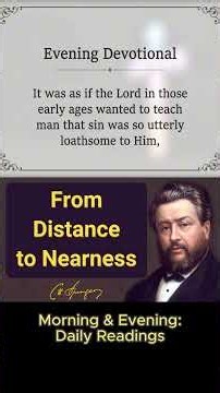 From Distance to Nearness | Charles Spurgeon | Devotional | "Morning & Evening: Daily Readings"