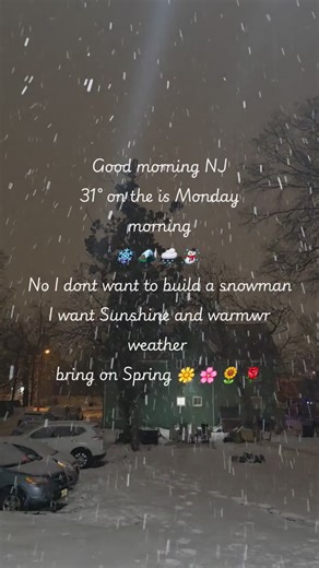 NJ WEATHER NO I DO NOT WANT TO BU A SNOWMAN I WANT WARMER WEATHER AND SUNSHINE BRING ON SPRING #NewJersey
