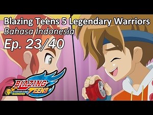Blazing Teens 5: Legendary Warriors Bhs Indonesia Ep. 23/40