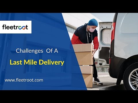 What are the challenges of a last mile delivery system?