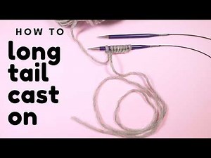 Long Tail Cast On for Beginners | Easy & Stretchy Knitting Cast On Tutorial