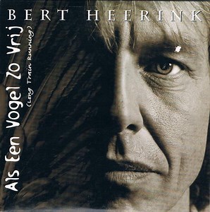 Bert Heerink - Als Een Vogel Zo Vrij (Long Train Running)