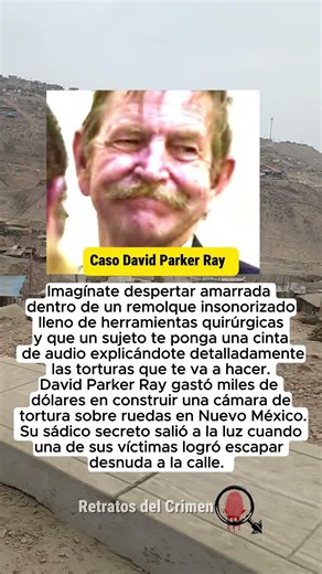 David Parker Ray #CasosReales #HistoriasReales #CrimenReal #Justicia #CasosSinResolver